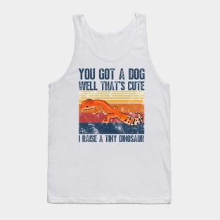 You got a dog well that’s cute I raise a tiny dinosaur, Bearded Dragon Funny sayings Tank Top